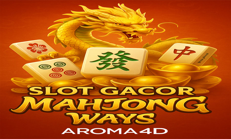 Slot Gacor Mahjong Ways di Aroma4D